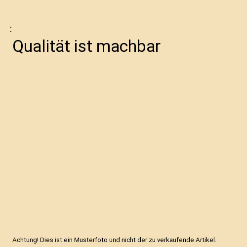 Qualität ist machbar
